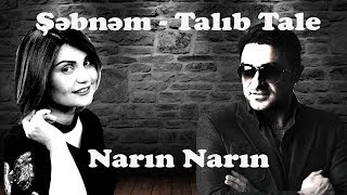 Şəbnəm Tovuzlu & Talıb Tale - Narın Narın