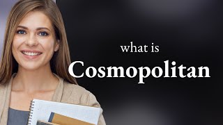 Cosmopolitan Cosmopolitan Definition