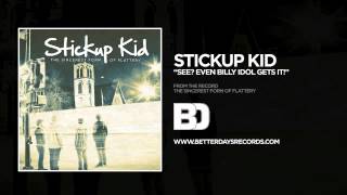 Watch Stickup Kid See Even Billy Idol Gets It video