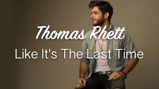 Watch Thomas Rhett Like Its The Last Time video