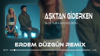 Mustafa Ceceli & Yıldız Tilbe - Aşktan Giderken ( Erdem Düzgün Remix )