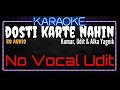Karaoke Dosti Karte Nahin ( No Vocal Udit )HQ Audio - Kumar, Udit & Alka Yagnik Ost. Arzoo (1999)