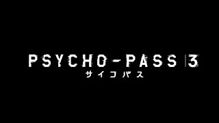 Psycho-Pass 3 video 1