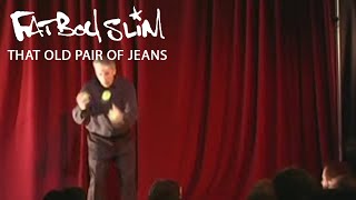 Watch Fatboy Slim That Old Pair Of Jeans video