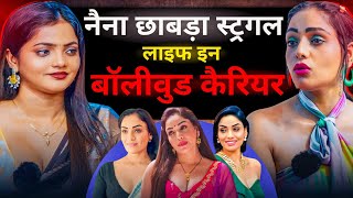Naina Chhabra Struggle Life In Bollywood Career