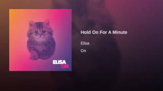 Watch Elisa Hold On For A Minute video