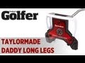 TaylorMade Daddy Long Legs Putter - First Hit - Today
