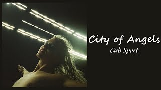 Watch Cub Sport City Of Angels video