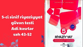 5-Ci Sinif Riyaziyyat Güvən Testi Adi Kəsrlər Seh 43-52 Qeder