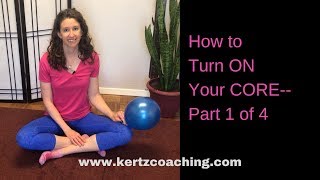 How to Turn ON Your CORE— Part 1 of 4