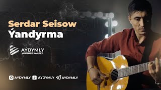 Serdar Seisow   Yandyrma