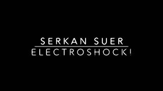 Serkan Suer - Electroshock