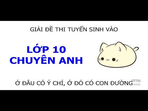Đề Thi Tuyển Sinh Vào Lớp 10 Chuyên Anh Tỉnh Đồng Tháp - Video 2/7