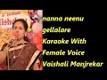 nanna neenu gellalare Karaoke With Female Voice Vaishali Manjrekar