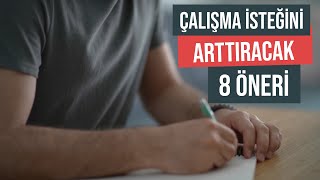 Çalışma İsteğini Arttıracak 8 Öneri (Verimli Çalışma Yöntemleri)