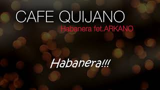 Video Habanera ft. Arkano Café Quijano