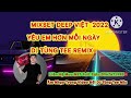 MIXSET DEEP VIỆT 2022 - YÊU EM HƠN MỖI NGÀY (VOL.17) - DJ TÙNG TEE MIX l NHẠC HÓT TIK TOK