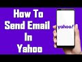 How To Send Email In Yahoo 2021 | Send Mail Using Yahoo Mail Mobile App | Yahoo.com