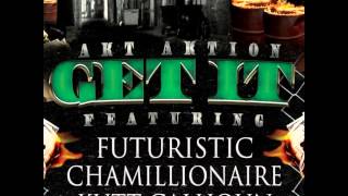 Watch Akt Aktion Get It feat Futuristic Chamillionaire  Kutt Calhoun video