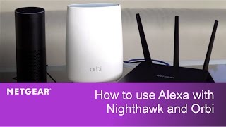 How to use Amazon Alexa with NETGEAR Nighthawk Routers and Orbi WiFi Systems