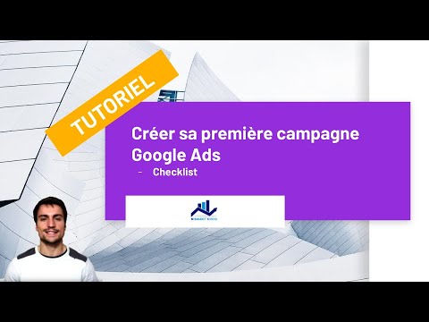 TUTORIEL GOOGLE ADS #1 : Créer une campagne Google Ads - Le guide vidéo de A à Z
