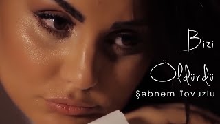 Şəbnəm Tovuzlu - Bizi Öldürdü (Official Music Video)