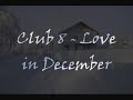 Club 8 - Love in December