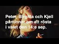 Peter, Birgitta och Kjell påminner om att rösta i valet den 14:e sep.