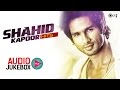 Shahid Kapoor Hits - Audio Jukebox - Full Songs Non Stop