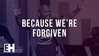 Because We’re Forgiven | ENCOUNTER HIM Ministry Moments | ENCOUNTER HIM Conference 2018