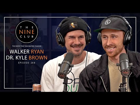 Walker Ryan & Dr. Kyle Brown | The Nine Club With Chris Roberts - Episode 266