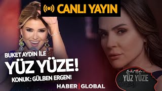 🔴[CANLI] Buket Aydın İle Yüz Yüze'nin Konuğu: Gülben Ergen