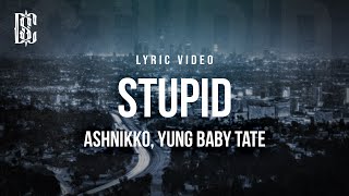Ashnikko - Stupid (feat Yung Baby Tate) | Lyrics