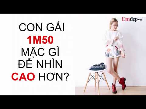 Con gái 1m50, ĐÙI TO CHÂN NGẮN nên MẶC GÌ để nhìn CAO HƠN?