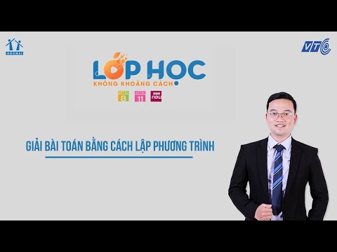Lớp 9| Toán | Giải bài toán bằng cách lập phương trình| Lớp học không khoảng cách | HOCMAI - VTC