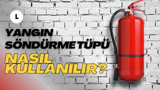 Yangın Söndürme Tüpü Nasıl Kullanılır?