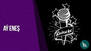 Aý Eneş 2019 Karaoke