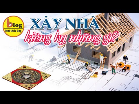 Kinh nghiệm xây nhà - Những điều kiêng kỵ cần tránh khi xây nhà để tránh xui xẻo