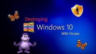 Destroying Windows 10 With Viruses