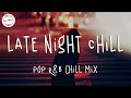 Late night chill vibes playlist - English songs chill music mix