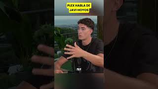 Plex Habla De Javi Hoyos