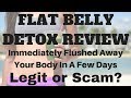Flat Belly Detox Review – Immediately Flushed Away Your Body In A Few Days | Legit or Scam?