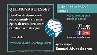 Prof. Marco Aurélio Nogueira - Que Mundo é esse? Desafios da democracia em uma época de transform...