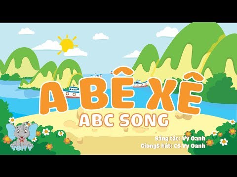 A Bê Xê - ABC Song | Dạy Bé Học Bảng chữ Cái Tiếng Việt | Nhạc Thiếu Nhi Hay | Voi TV
