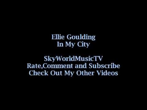 Ellie Goulding - In My City (Original Song + Lyrics) (Halcyon...