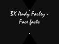 BK Andy Farley - Face facts