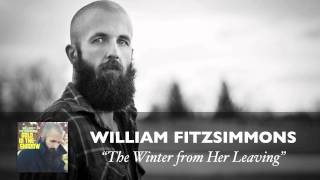 Watch William Fitzsimmons The Winter From Her Leaving video