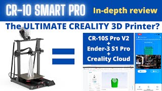 CR-10 Smart Pro In-Depth Review: CR-10S Pro V2 + Ender 3 S1 Pro = The Ultimate C