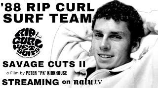 Rip Curl Surf Team '88 - The RubberMen in Savage Cuts II