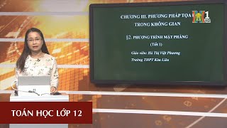 MÔN TOÁN HỌC - LỚP 12 | PHƯƠNG TRÌNH MẶT PHẲNG | 15H15 NGÀY 13.3.2020 | HỌC TRÊN TRUYỀN HÌNH